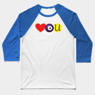 Love 4 U Baseball T-Shirt